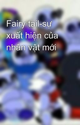 Fairy tail-sự xuất hiện của nhân vật mới