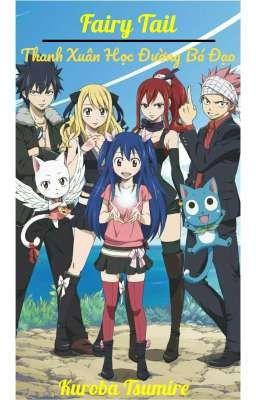 [FAIRY TAIL] - Thanh Xuân Học Đường Bá Đạo