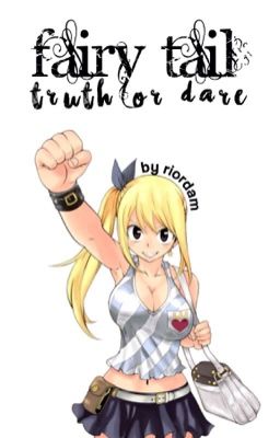 Fairy Tail Truth or Dare