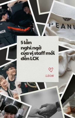 [Fakenut] 5 lần nghi ngờ của vị staff mới đến LCK