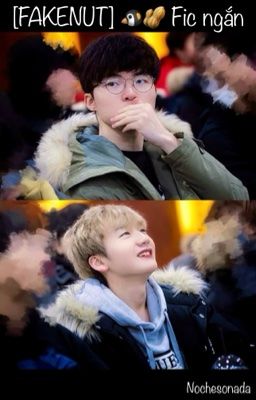 [FAKENUT] Fic ngắn