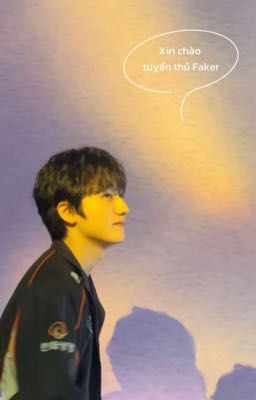 [FakeNut ~ Oneshot] ✨ Xin chào tuyển thủ ✨
