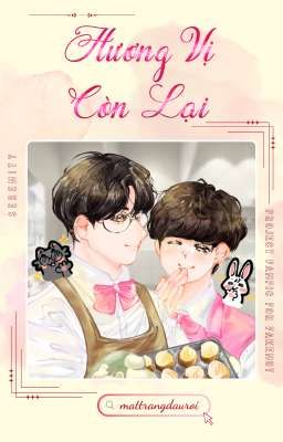 [Fakenut| Serenity - 23:00] Hương vị còn lại.