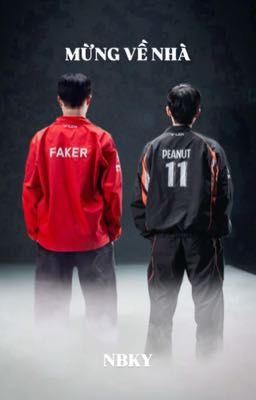 FAKERXPEANUT : MỪNG VỀ NHÀ