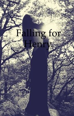 Falling for Henry.