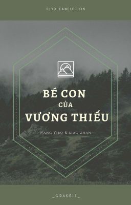 [FANFIC | BJYX] [HOÀN] Bé con của Vương thiếu