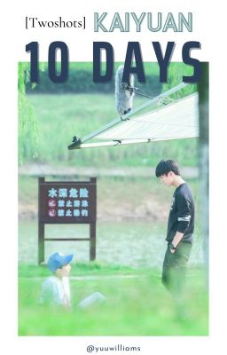 [Fanfic] [KaiYuan] 10DAYS - @yuuwilliams