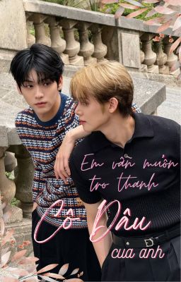 |Fanfic SooJun| Em Vẫn Muốn Trở Thành Cô Dâu Của Anh
