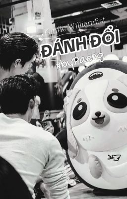 Fanfic | WilliamEst | ĐÁNH ĐỔI