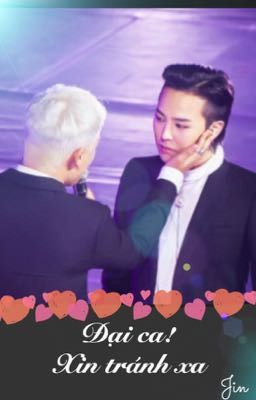 [ Fanfiction ] [ GRI/Nyongtory ] ĐẠI CA! XIN TRÁNH XA 