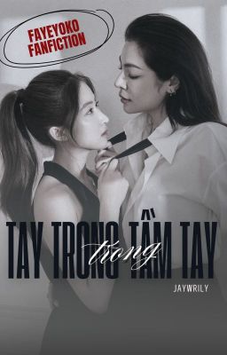 [FAYEYOKO - FANFIC] TAY TRONG TRONG TẦM TAY