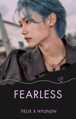 Fearless - Lee Felix x Hwang Hyunjin