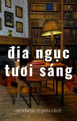 [fiction] Địa ngục tươi sáng