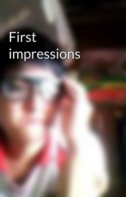 First impressions