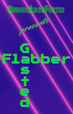 Flabber Gasted