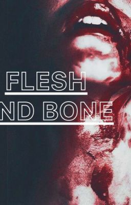 Flesh And Bone | APPLY FIC
