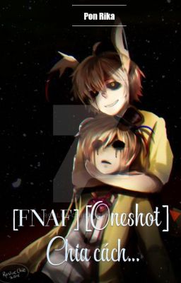 [FNAF] [Oneshot] Chia cách...