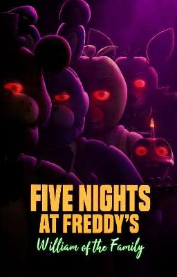 FNAF: William of the family ( fanfiction)