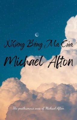 [FNAF ୨ৎ fanfic dịch] Những bóng ma của Michael Afton