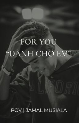 FOR YOU: DÀNH CHO EM