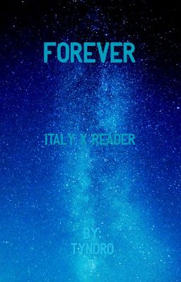 Forever  Italy x Reader