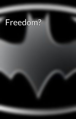 Freedom?