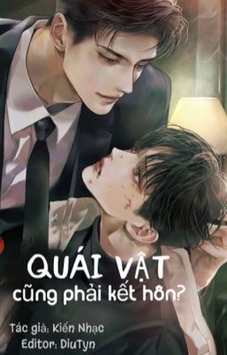 [FULL/ĐM/ABO] QUÁI VẬT CŨNG PHẢI KẾT HÔN?