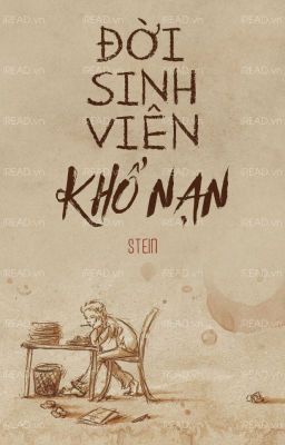 [FULL] Đời Sinh Viên Khổ Nạn - Stein