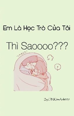 [ Full ] Em Là Học Trò Của Tôi Thì Sao ?