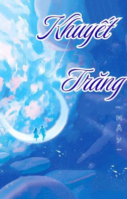 [FULL] Khuyết Trăng