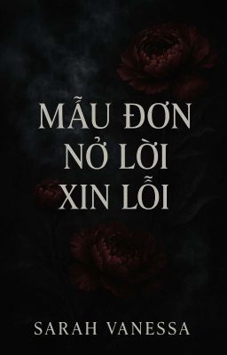 [Full] Mẫu Đơn Nở Lời Xin Lỗi