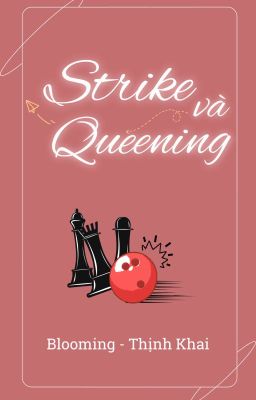 [Full] Strike và Queening - Thịnh Khai