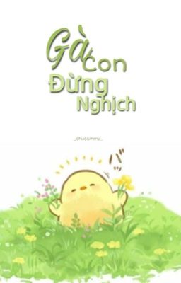 Gà Con Đừng Nghịch || alllix