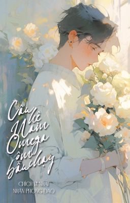 [GB✿ABO - QT] Câu hệ nam O ôm bầu chạy - Chích Vi Nhất Nhân Phong Đao