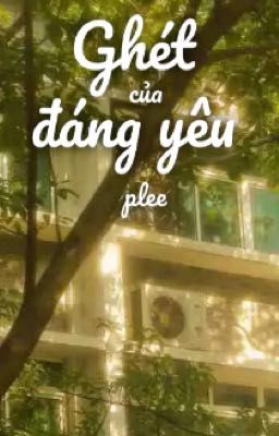 Ghét của đáng yêu 