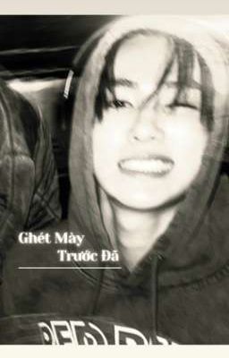 Ghét Mày Trước Đã