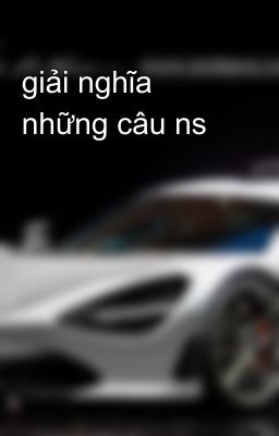 giải nghĩa những câu ns