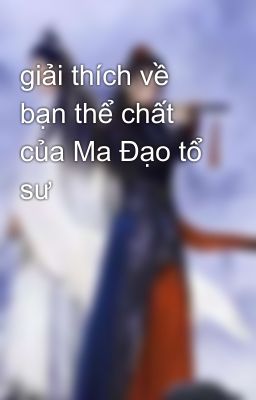 giải thích về bạn thể chất của Ma Đạo tổ sư