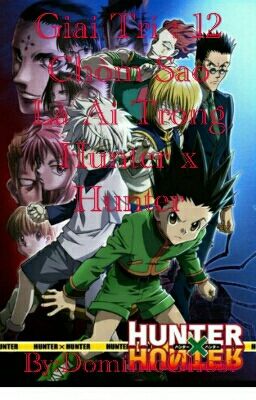 Giải Trí : 12 Chòm Sao Là Ai Trong Hunter x Hunter