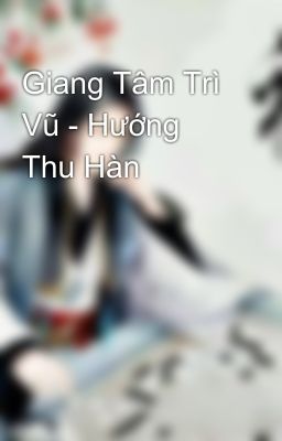 Giang Tâm Trì Vũ - Hướng Thu Hàn