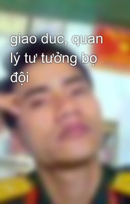 giao duc, quan lý tư tưởng bọ đội