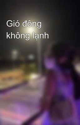 Gió Đông Không Lạnh