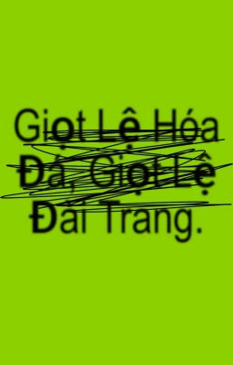 Giọt Lệ Hóa Đá, Giọt Lệ Đài Trang.