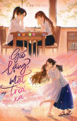 [GL] Gió Lặng, Mặt Trời Xa - Mặt Trời Nhỏ