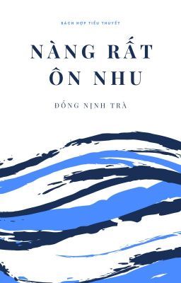 [GL] Nàng Rất Ôn Nhu - Đống Nịnh Trà