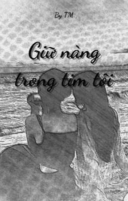 [GL VN] Giữ Nàng Trong Tim