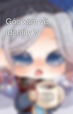 Góc xàm về Identity V