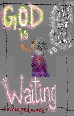 God is waiting