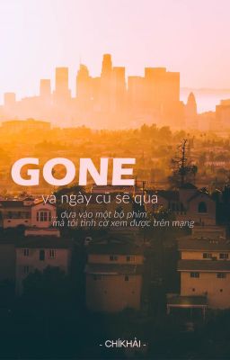 GONE - và ngày cũ sẽ qua