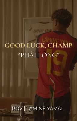 GOOD LUCK, CHAMP: PHẢI LÒNG
